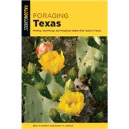Foraging Texas Finding, Identifying, and Preparing Edible Wild Foods i