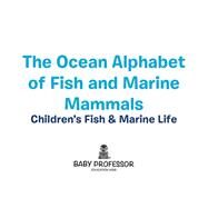 The Ocean Alphabet of Fish and Marine Mammals Children's Fish & Mari