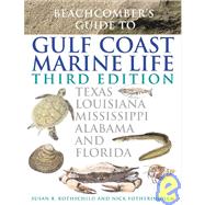Beachcomber’s Guide to Gulf Coast Marine Life Texas, Louisiana, Missis