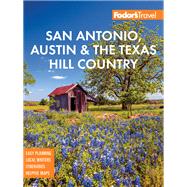 Fodor's San Antonio, Austin & the Texas Hill Country